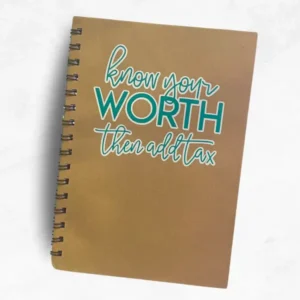 Know Your Worth Then Add Tax A5 Notebook